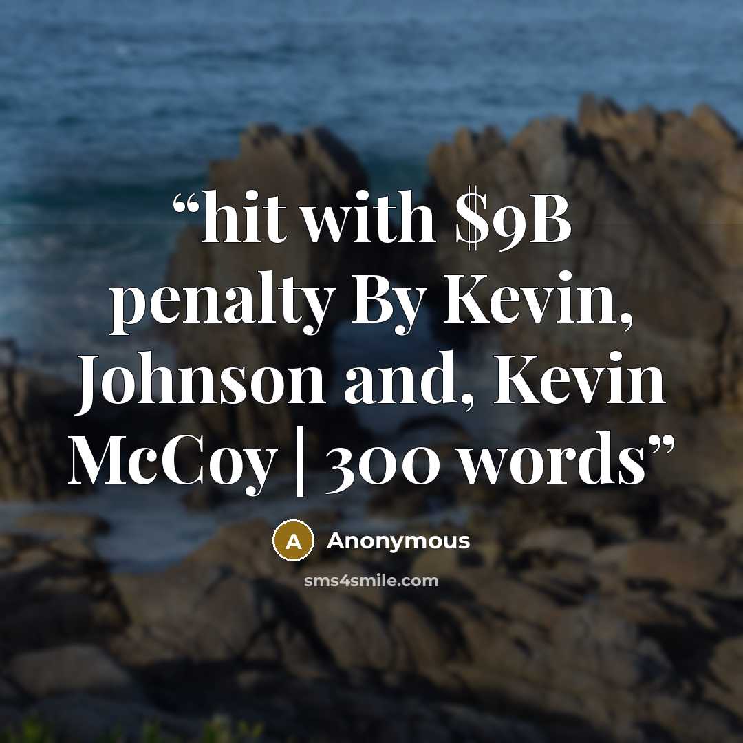 “hit with $9B penalty By Kevin, Johnson and, Kevin McCoy | 300 words” quote by Anonymous