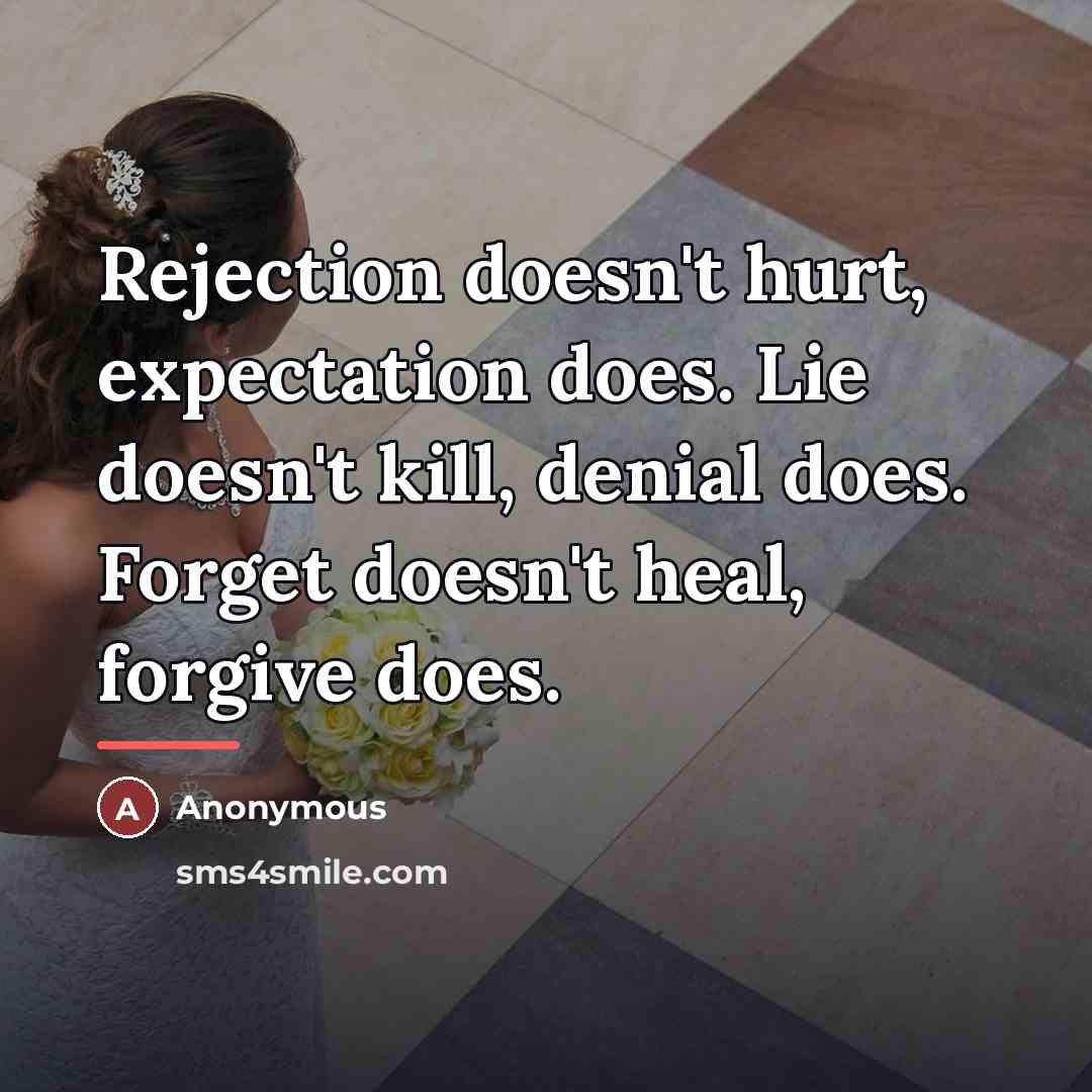 “Rejection doesn't hurt, expectation does. Lie doesn't kill, denial does.…” quote by Anonymous