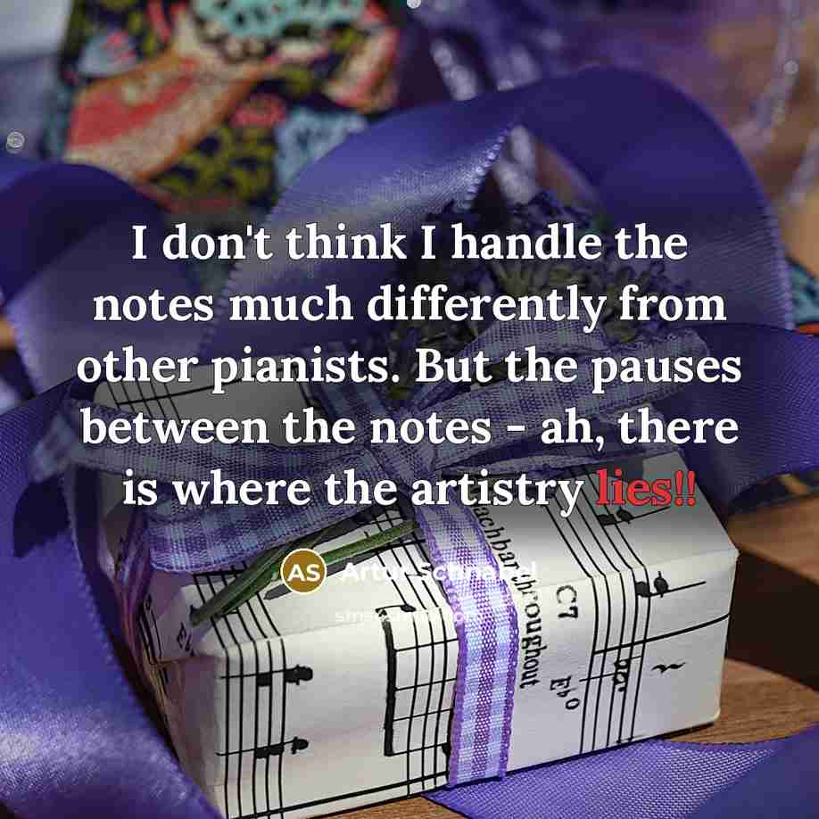 “I don't think I handle the notes much differently from…” quote by Artur Schnabel