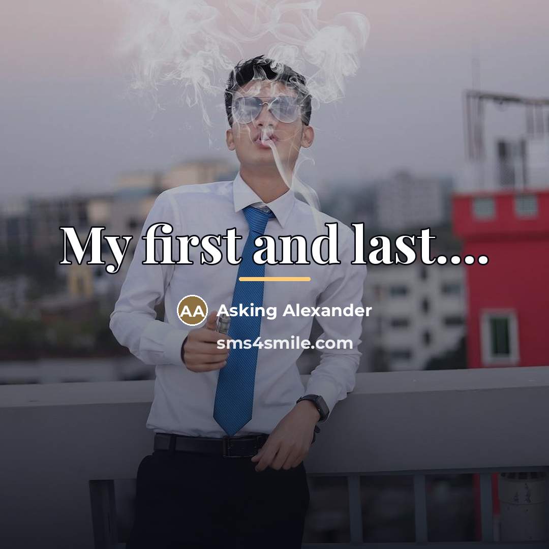 “My first and last....…” quote by Asking Alexander