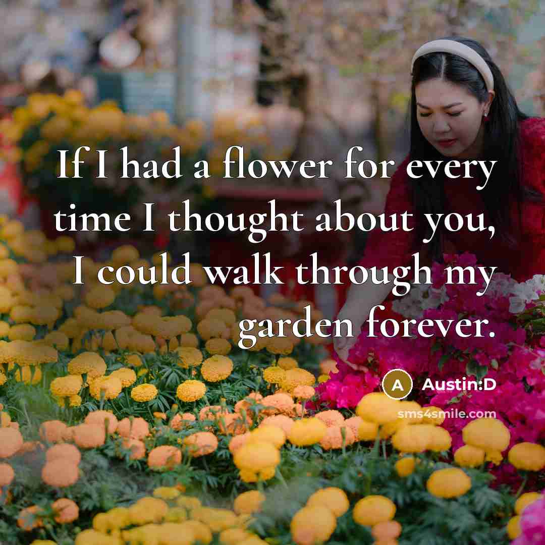“If I had a flower for every time I thought…” quote by Austin:D