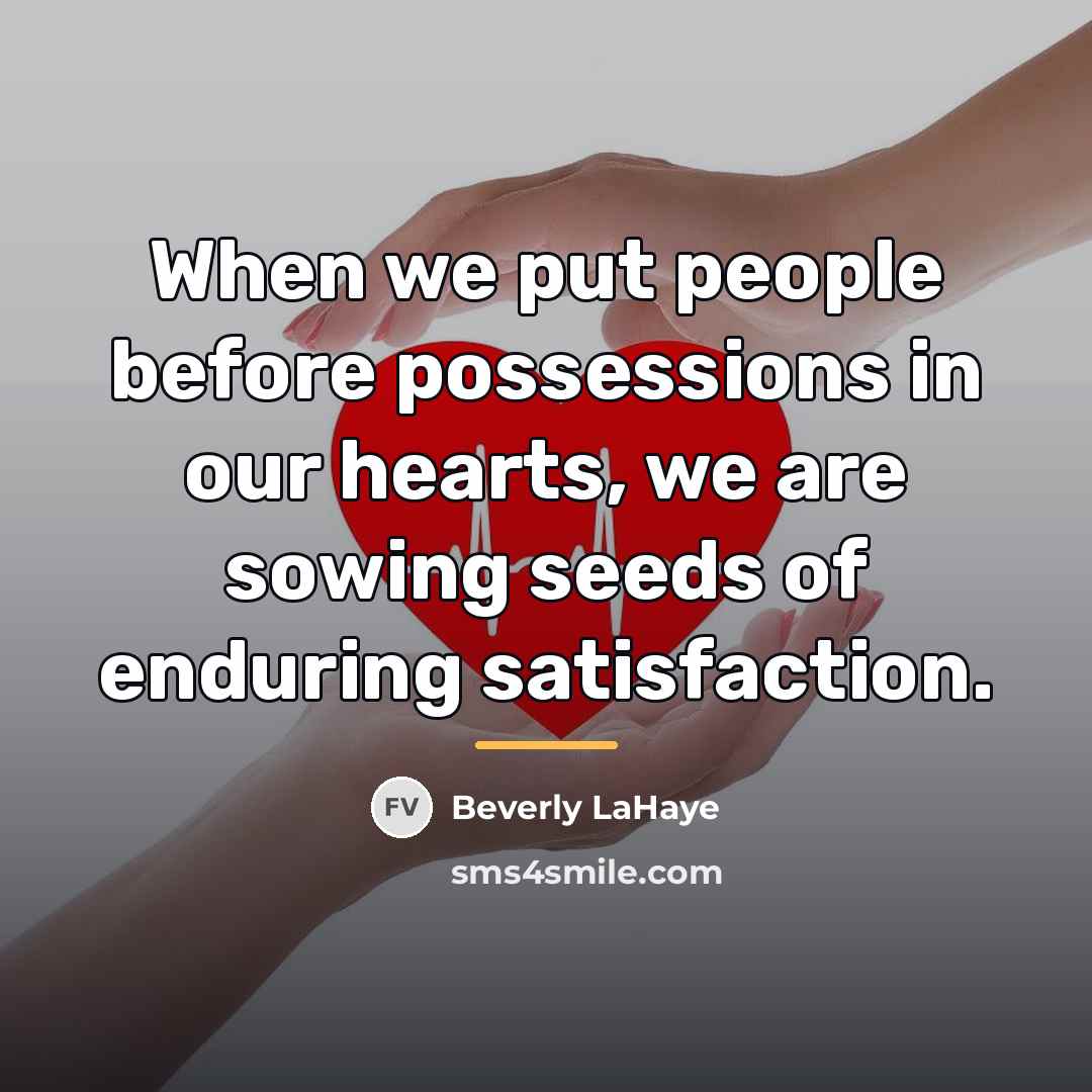 “When we put people before possessions in our hearts, we…” quote by Beverly LaHaye