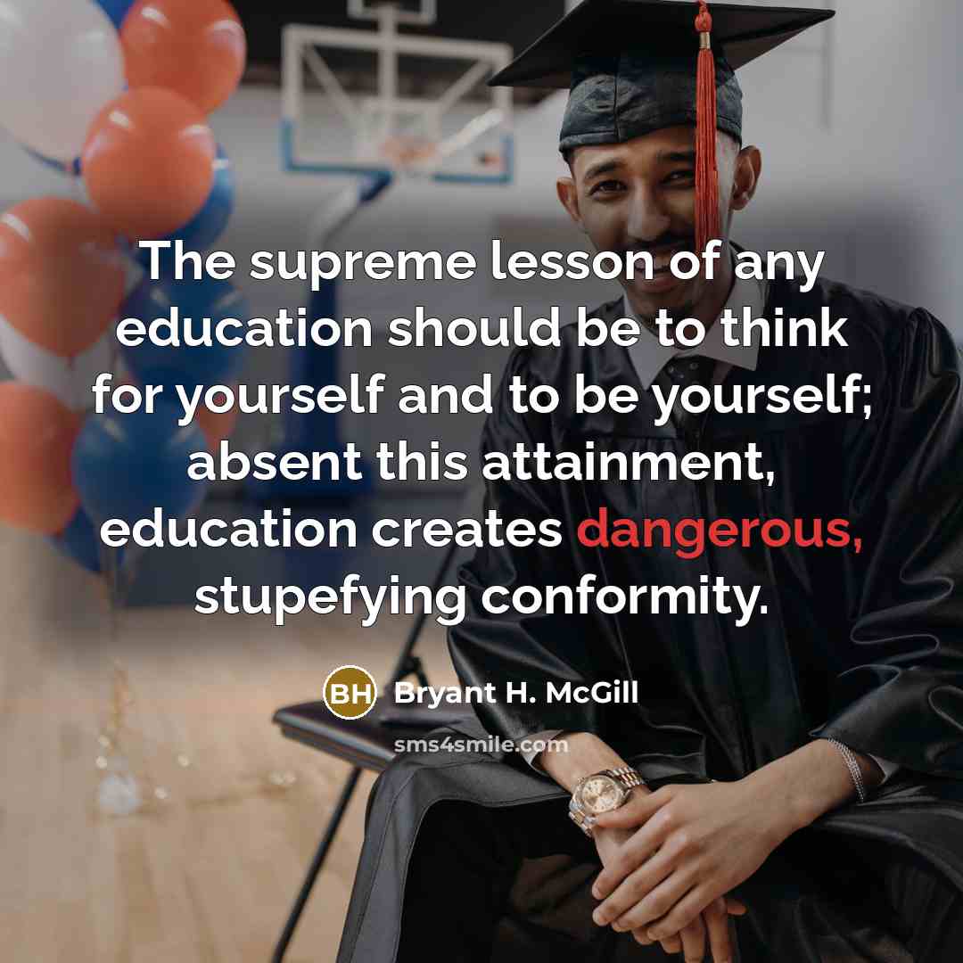 “The supreme lesson of any education should be to think…” quote by Bryant H. McGill