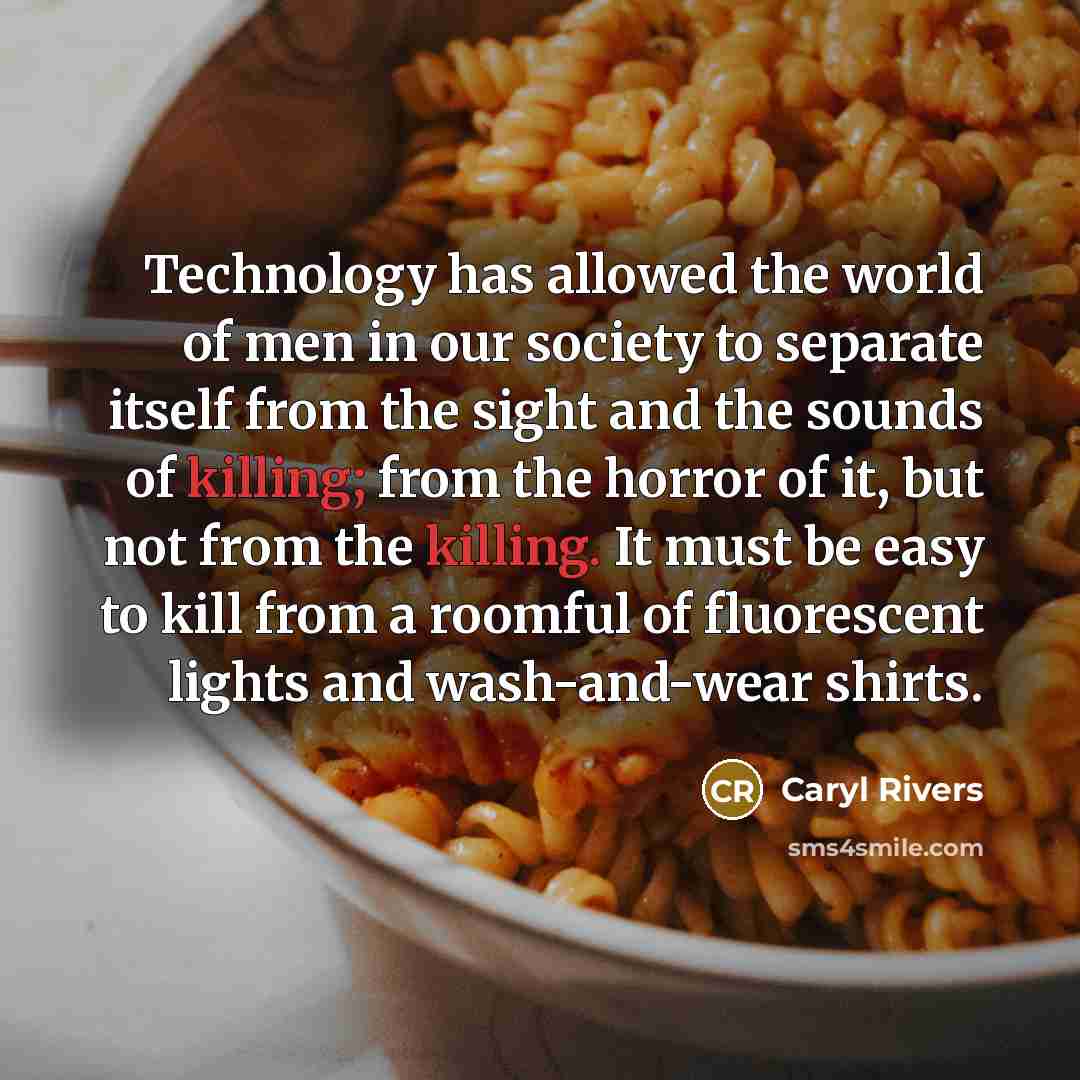“Technology has allowed the world of men in our society…” quote by Caryl Rivers