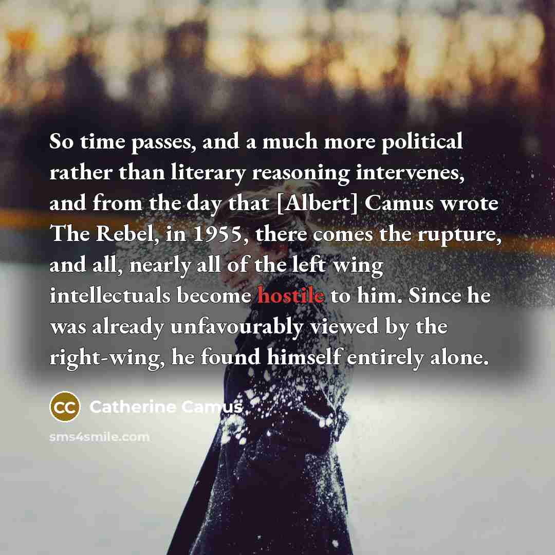 “So time passes, and a much more political rather than…” quote by Catherine Camus