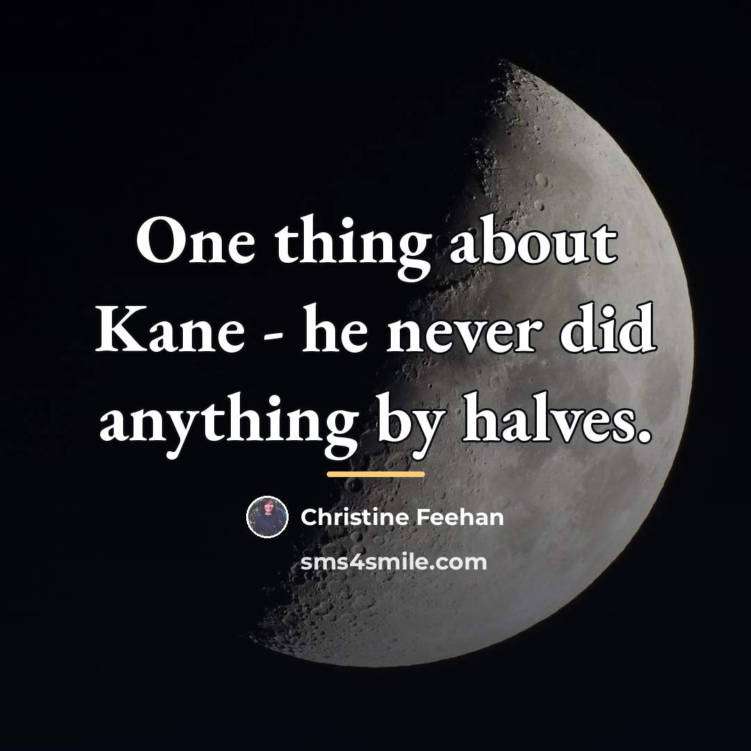 “One thing about Kane - he never did anything by…” quote by Christine Feehan