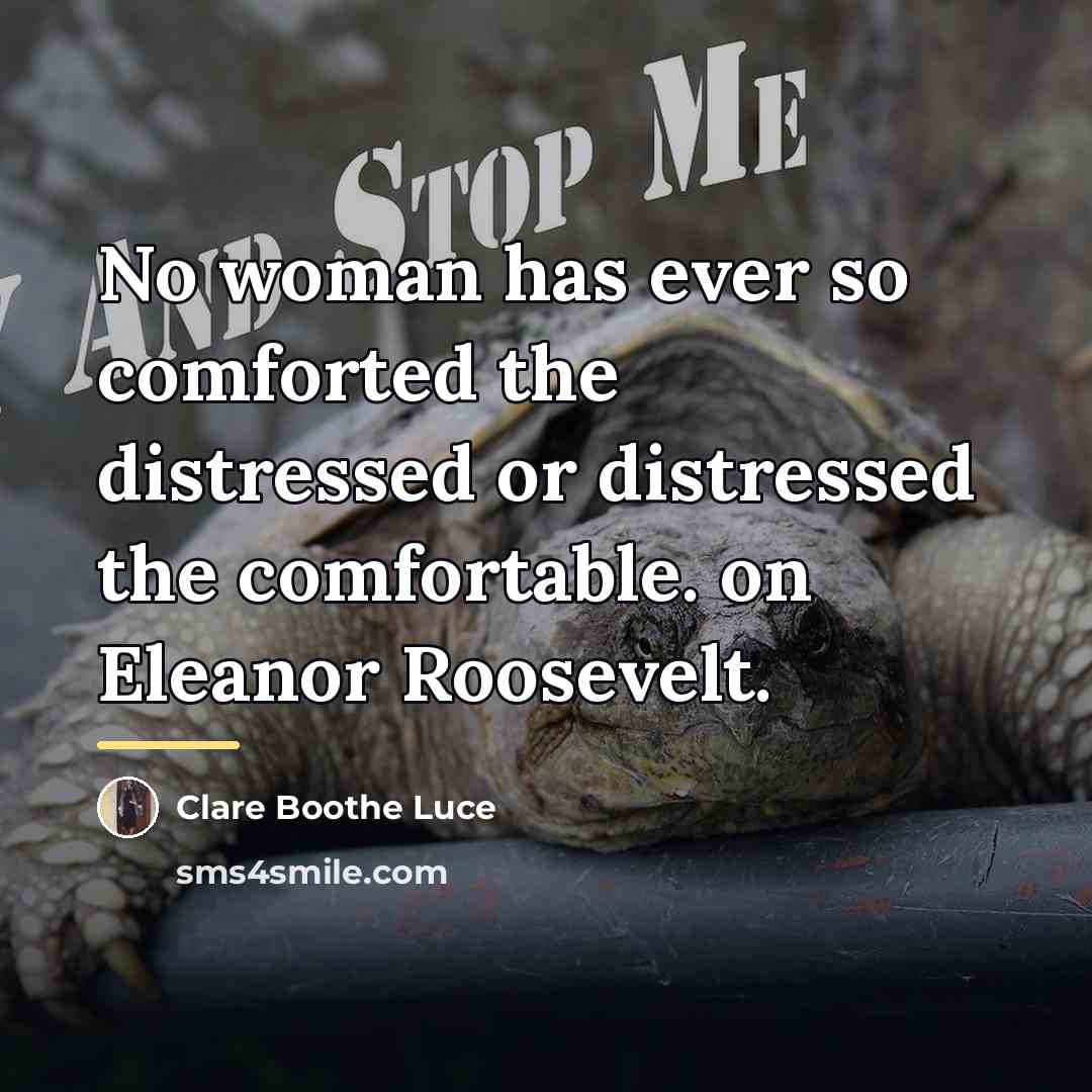 “No woman has ever so comforted the distressed or distressed…” quote by Clare Boothe Luce