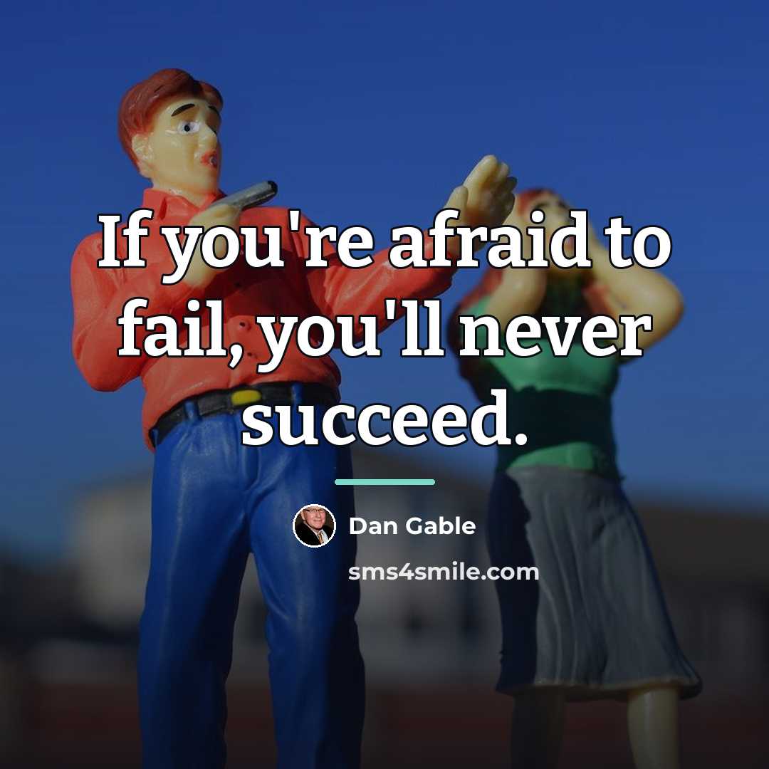 “If you're afraid to fail, you'll never succeed.…” quote by Dan Gable