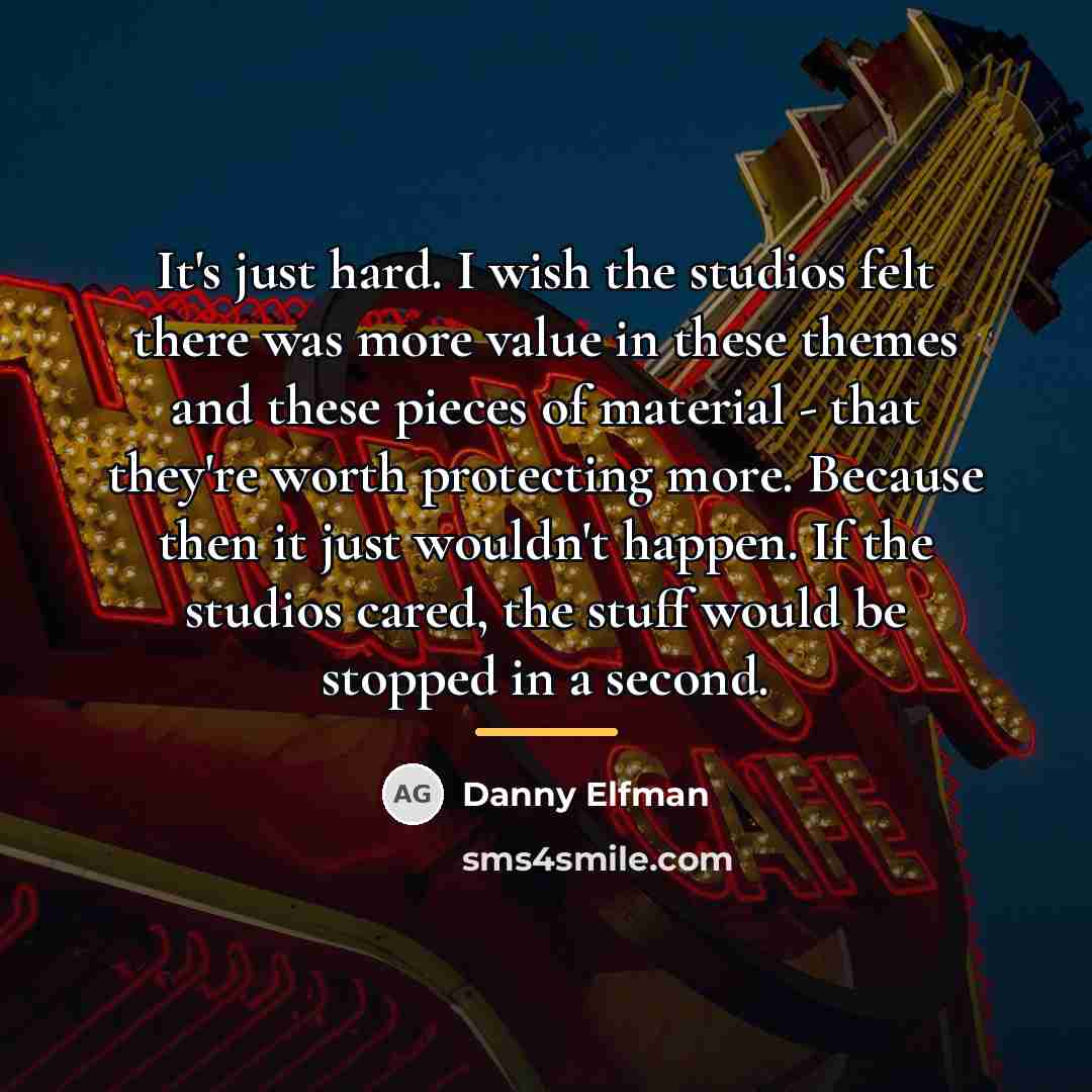 “It's just hard. I wish the studios felt there was…” quote by Danny Elfman