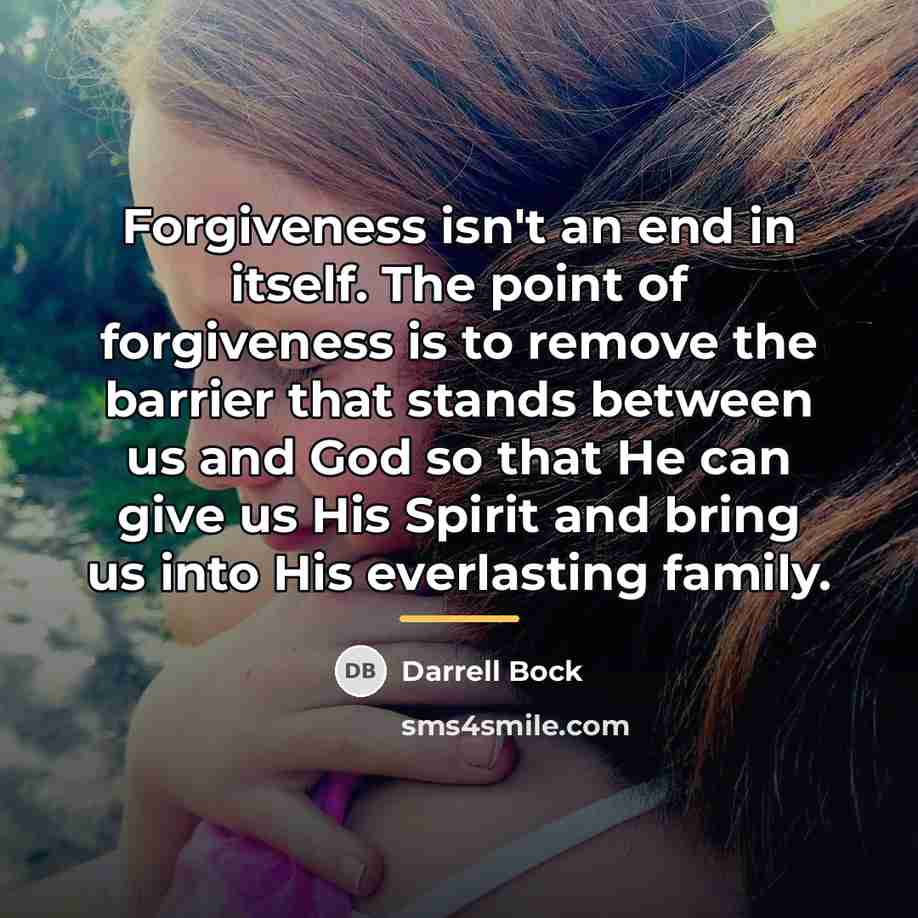 “Forgiveness isn't an end in itself. The point of forgiveness…” quote by Darrell Bock