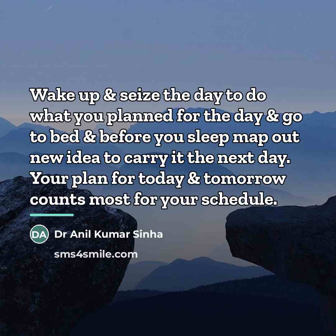“Wake up & seize the day to do what you…” quote by Dr Anil Kumar Sinha