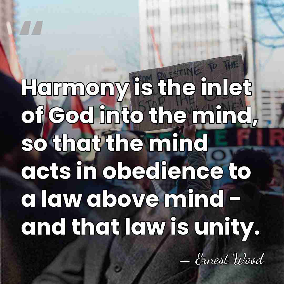 Harmony is the inlet of God into the mind, so that the&hellip; - Ernest Wood