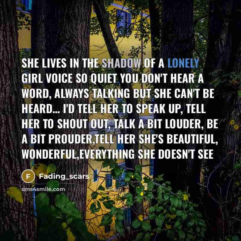 “She lives in the shadow of a lonely girl Voice…” quote by Fading_scars