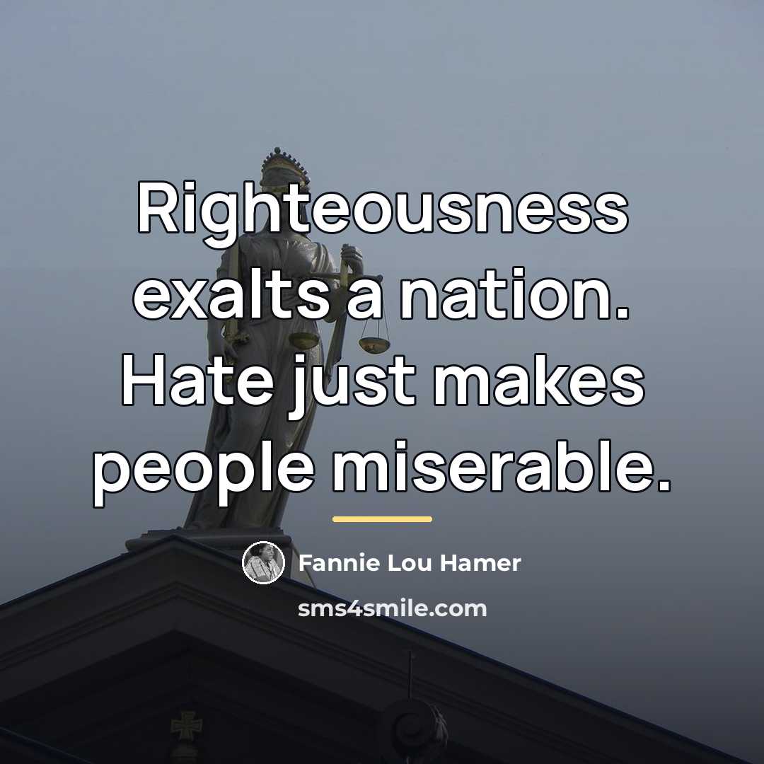 “Righteousness exalts a nation. Hate just makes people miserable.…” quote by Fannie Lou Hamer