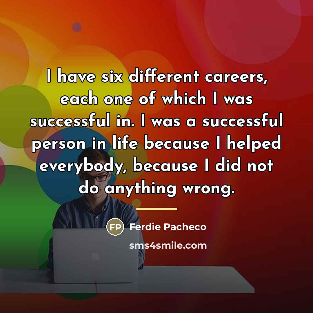 “I have six different careers, each one of which I…” quote by Ferdie Pacheco