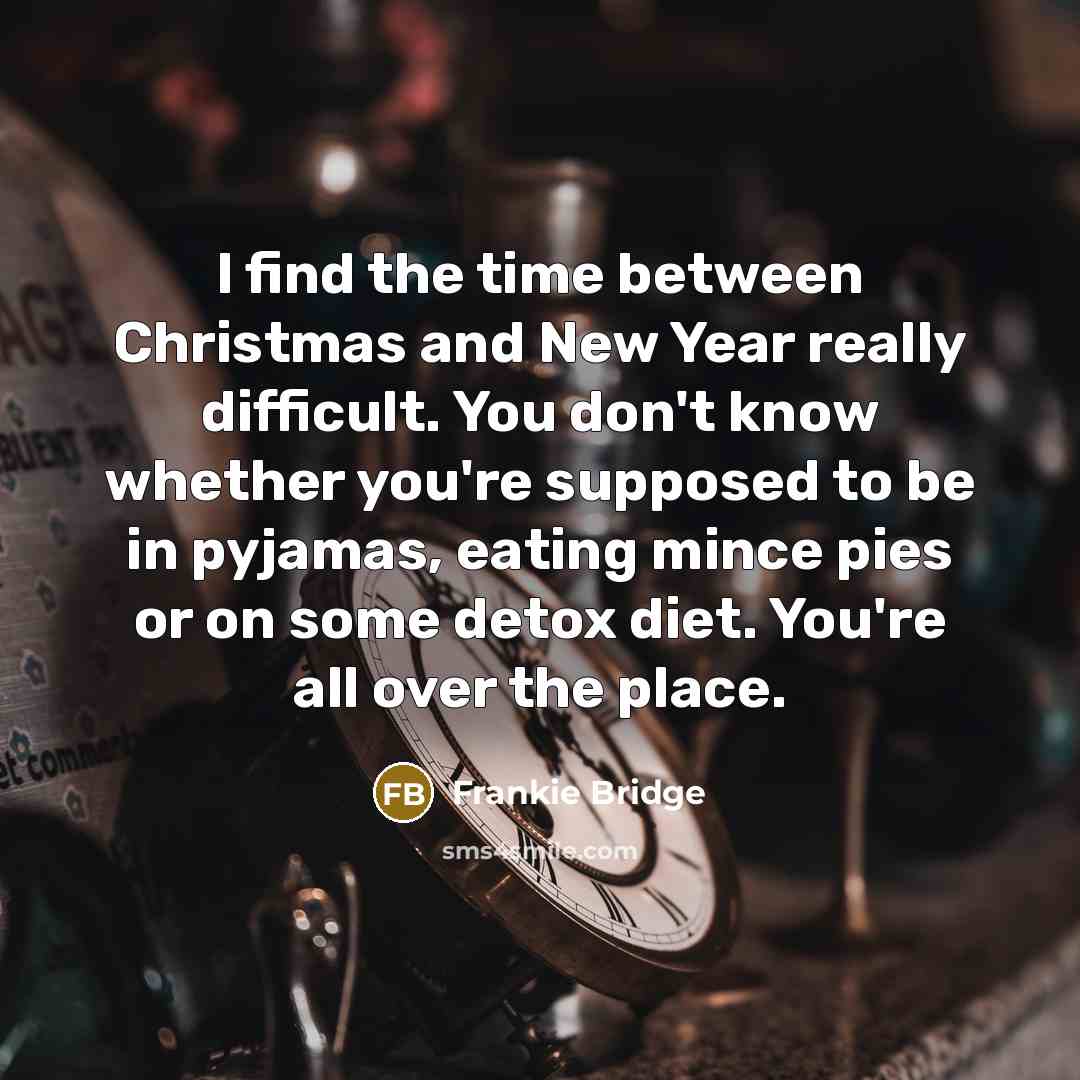 “I find the time between Christmas and New Year really…” quote by Frankie Bridge