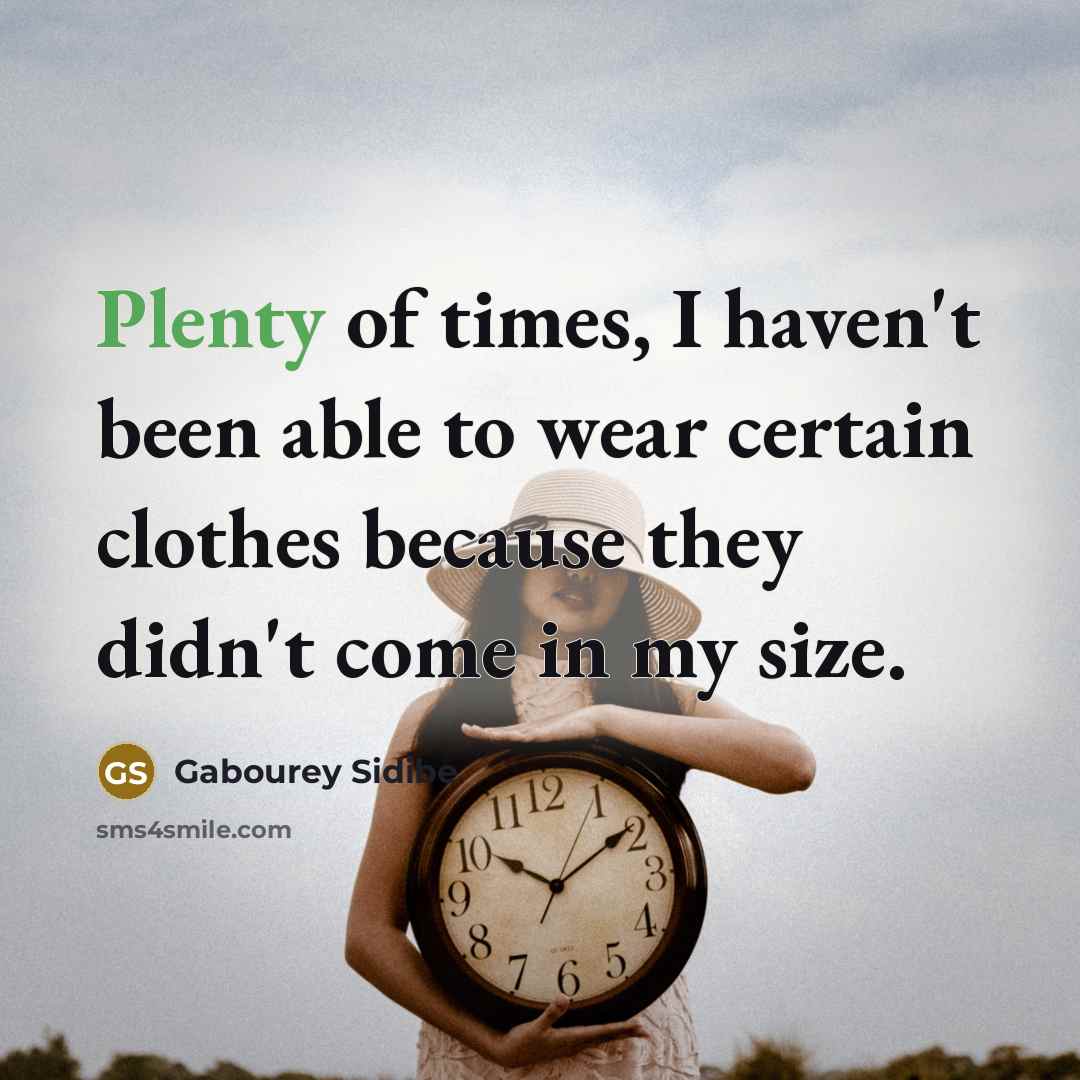 “Plenty of times, I haven't been able to wear certain…” quote by Gabourey Sidibe