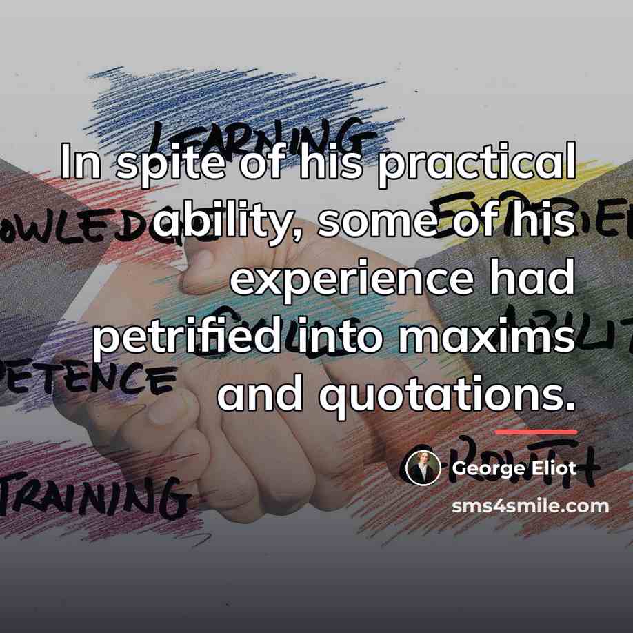 “In spite of his practical ability, some of his experience…” quote by George Eliot