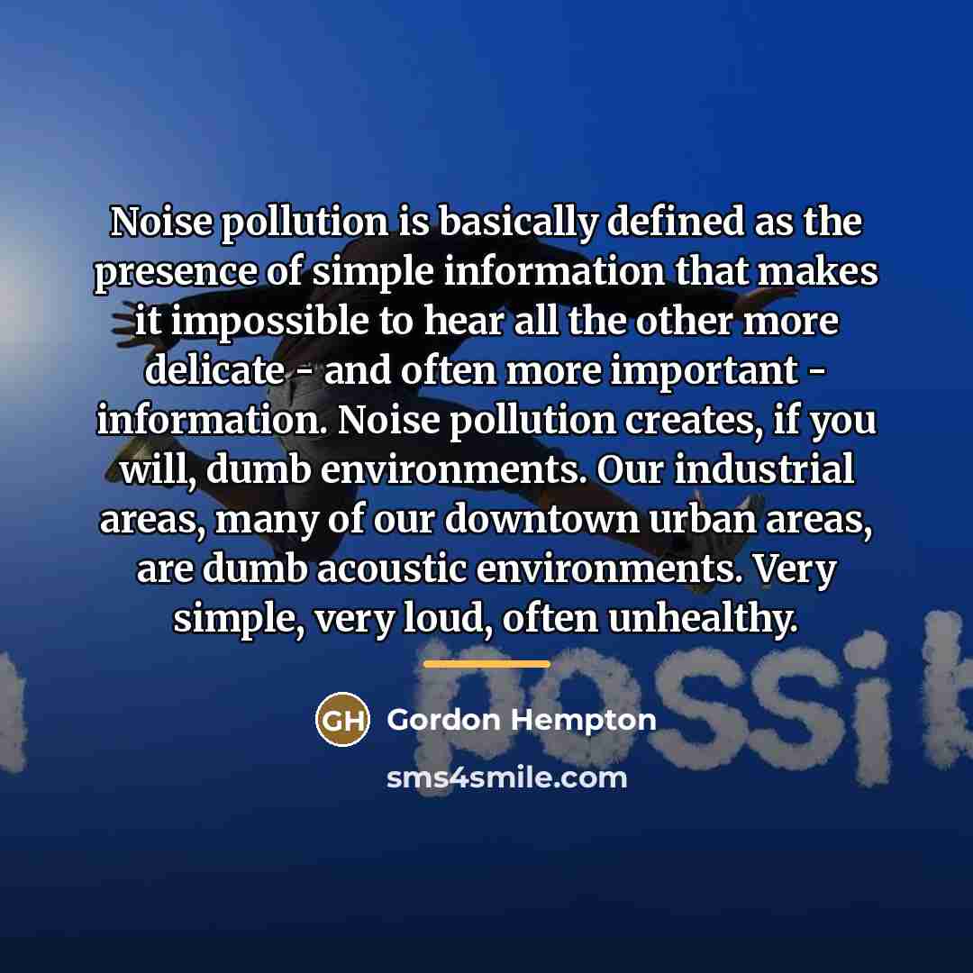 “Noise pollution is basically defined as the presence of simple…” quote by Gordon Hempton