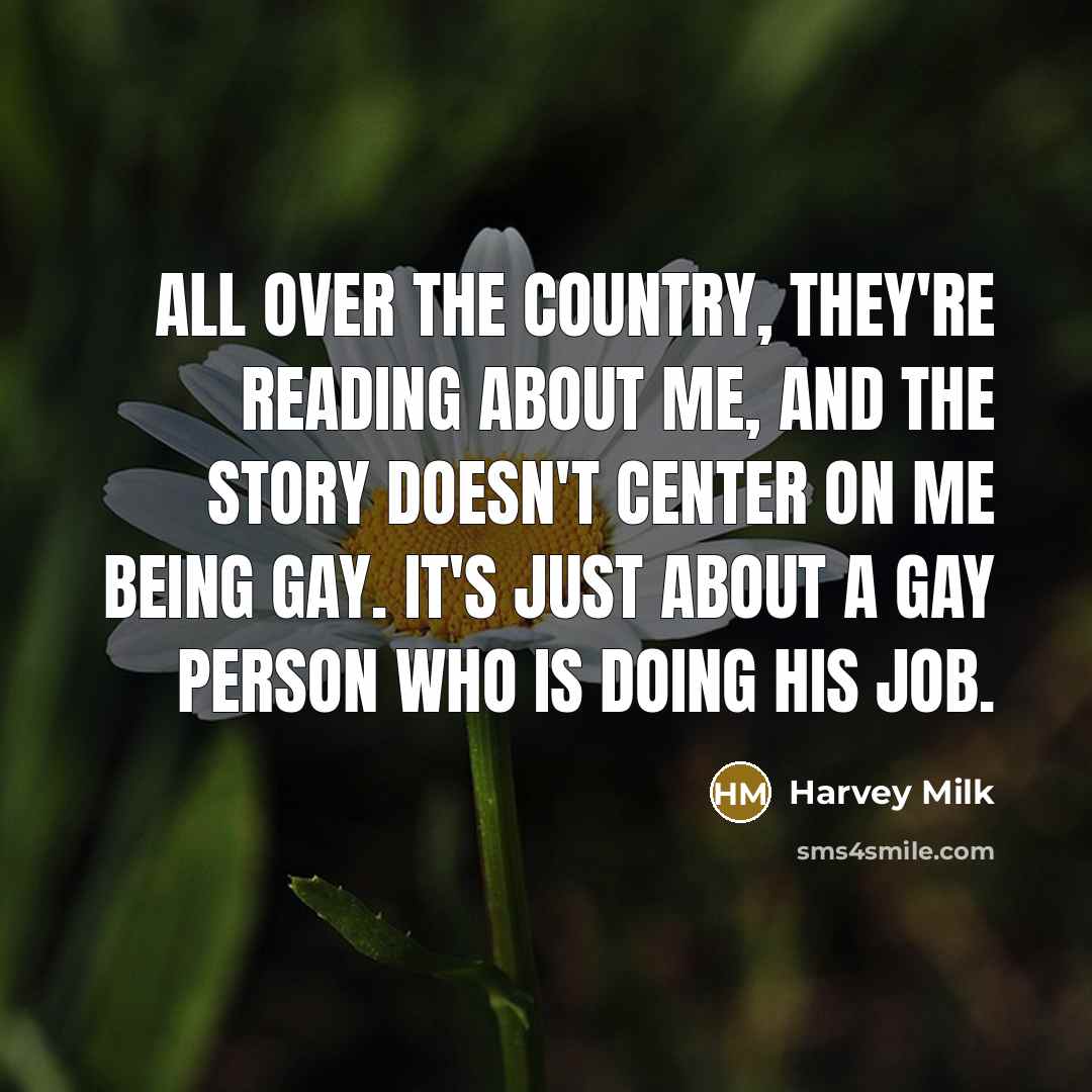 “All over the country, they're reading about me, and the…” quote by Harvey Milk