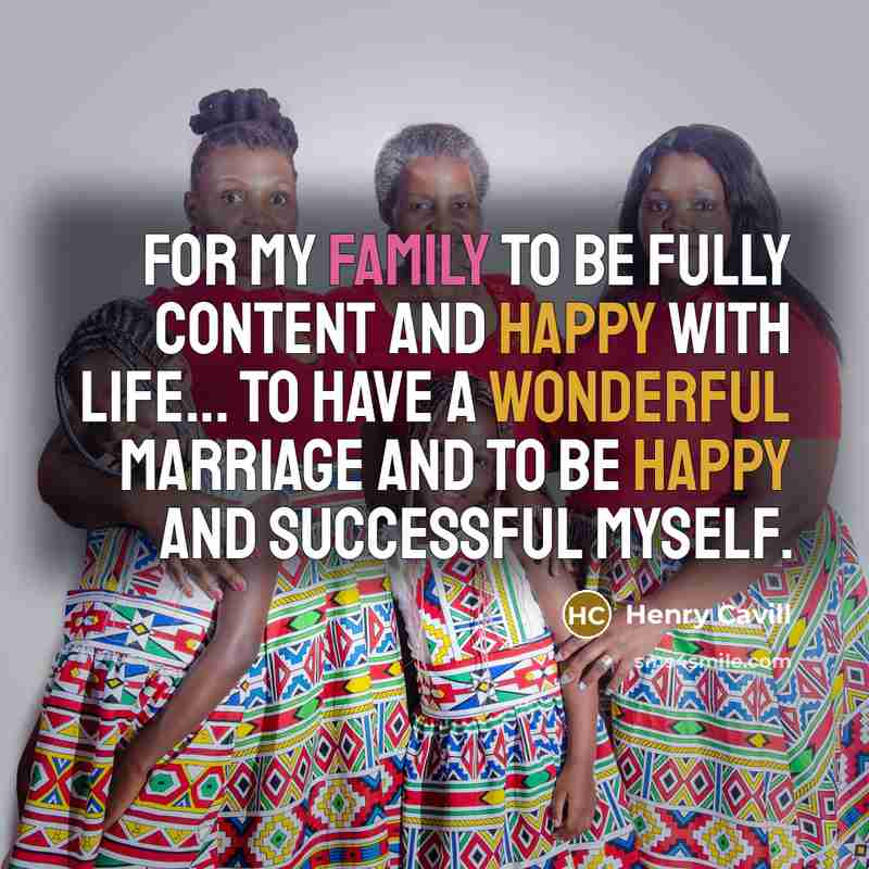 “For my family to be fully content and happy with…” quote by Henry Cavill