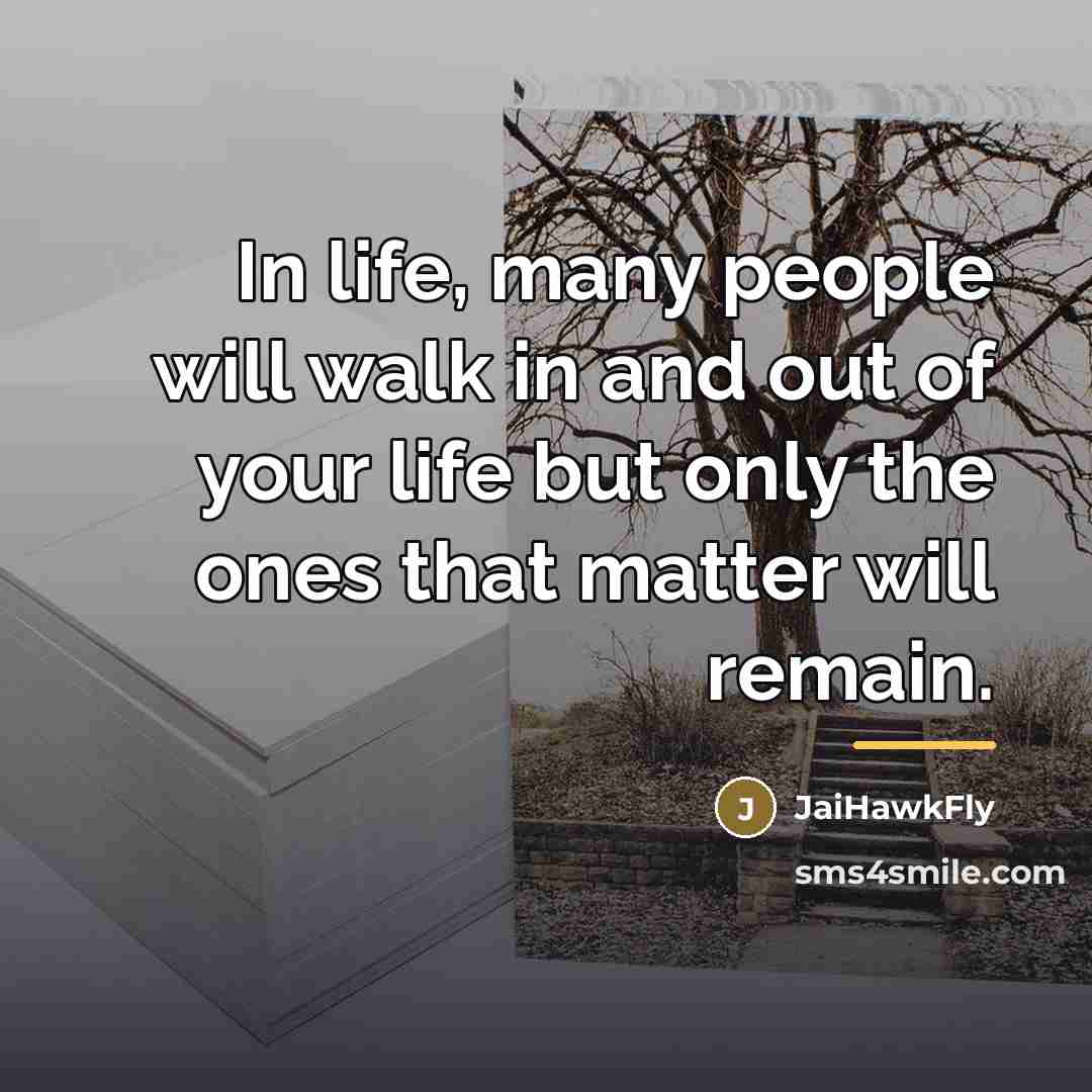 “In life, many people will walk in and out of…” quote by JaiHawkFly