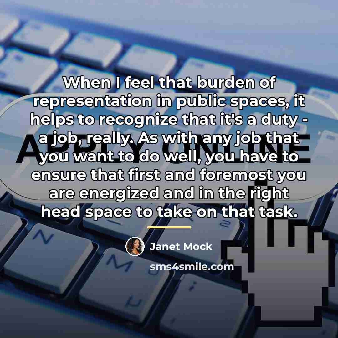 “When I feel that burden of representation in public spaces,…” quote by Janet Mock