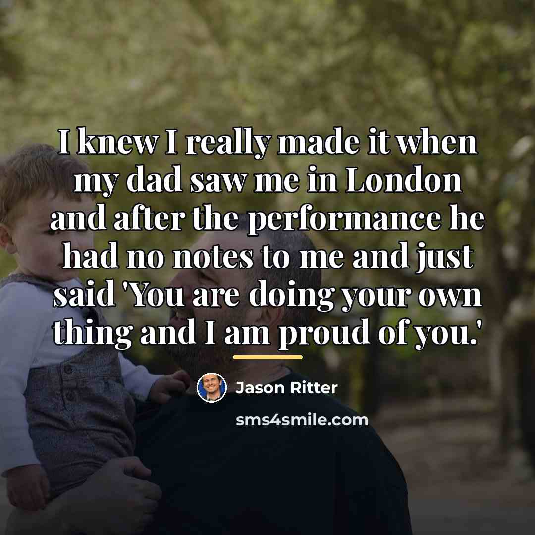 “I knew I really made it when my dad saw…” quote by Jason Ritter