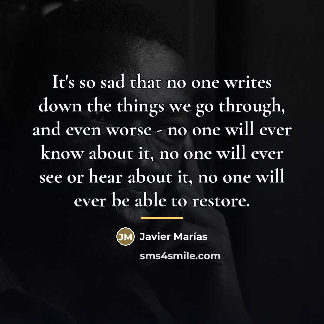 “It's so sad that no one writes down the things…” quote by Javier Marías