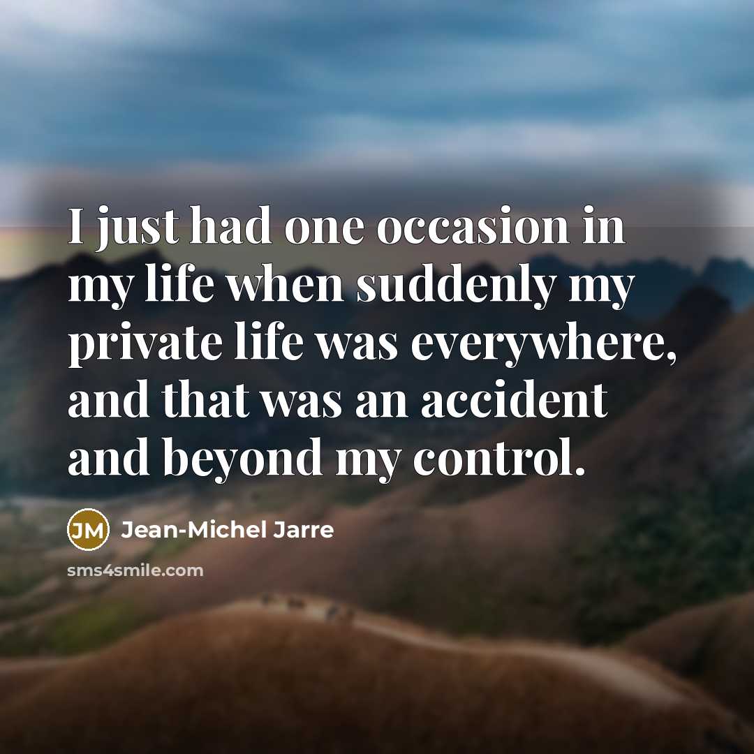“I just had one occasion in my life when suddenly…” quote by Jean-Michel Jarre