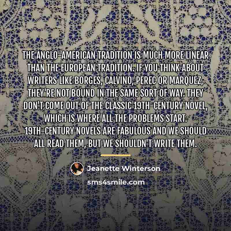 “The Anglo-American tradition is much more linear than the European…” quote by Jeanette Winterson