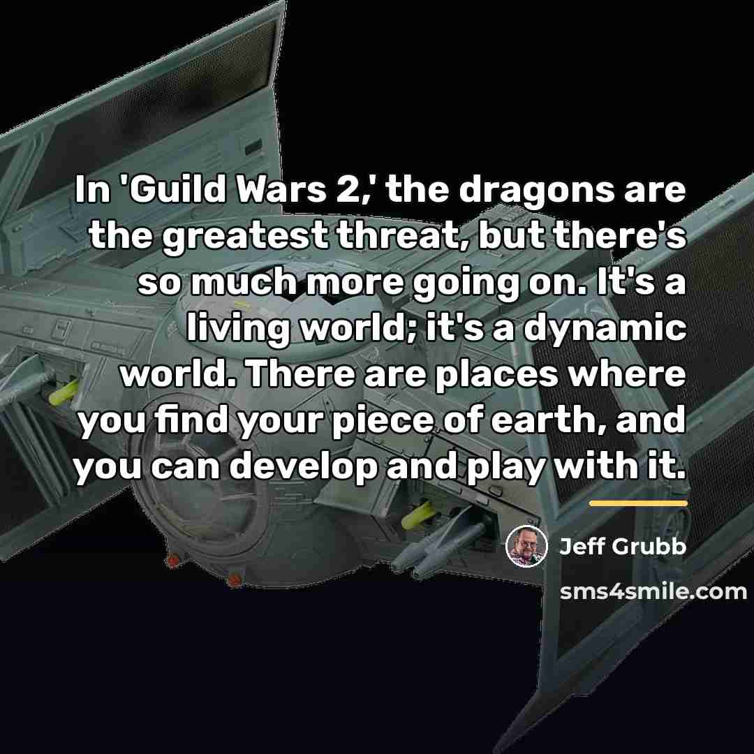 “In 'Guild Wars 2,' the dragons are the greatest threat,…” quote by Jeff Grubb