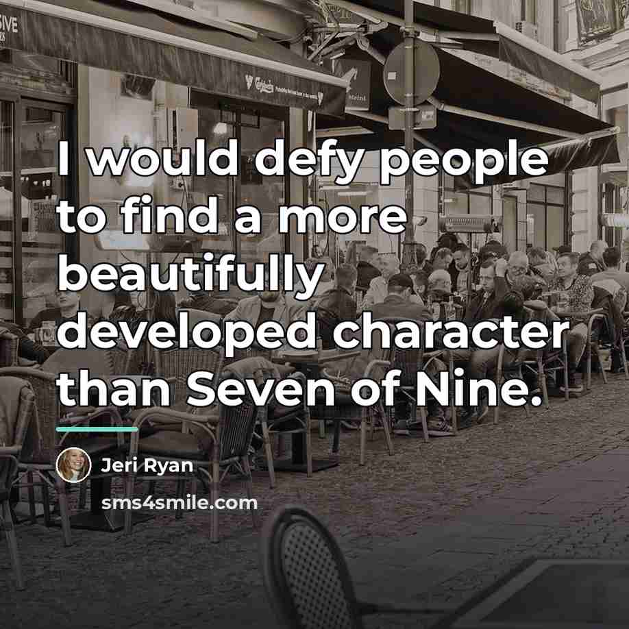 “I would defy people to find a more beautifully developed…” quote by Jeri Ryan
