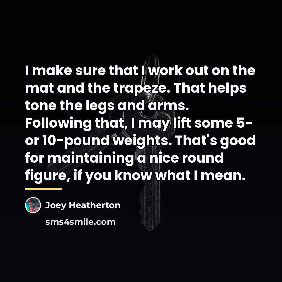 “I make sure that I work out on the mat…” quote by Joey Heatherton