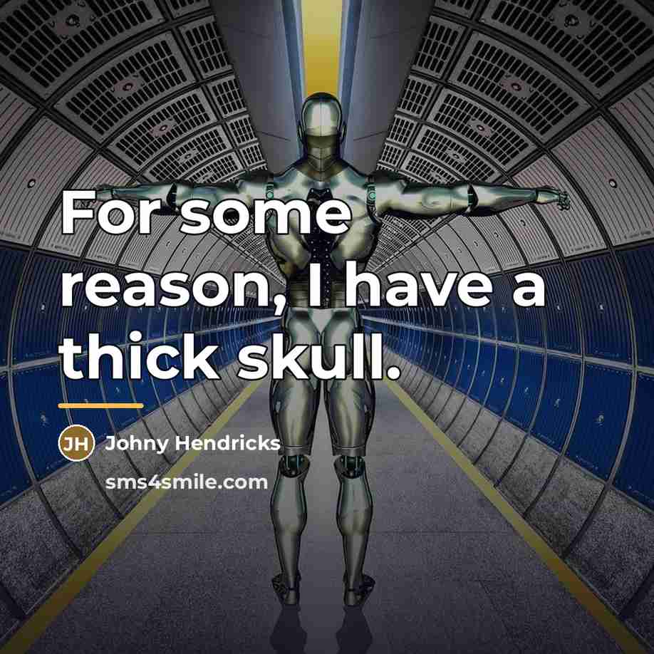 “For some reason, I have a thick skull.…” quote by Johny Hendricks