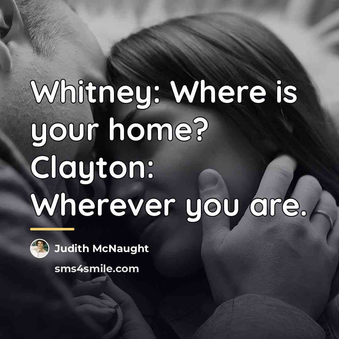 “Whitney: Where is your home? Clayton: Wherever you are.…” quote by Judith McNaught