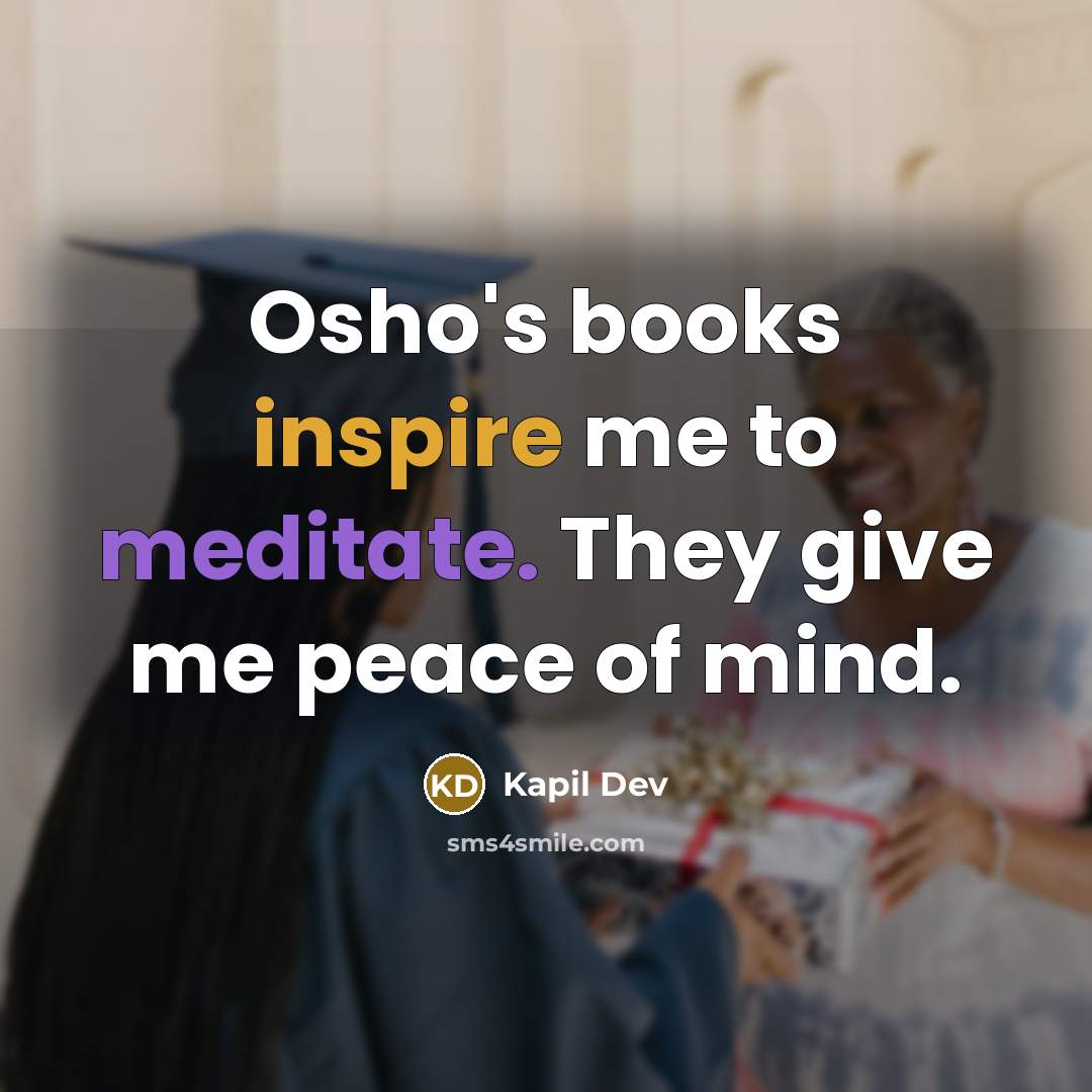 “Osho's books inspire me to meditate. They give me peace…” quote by Kapil Dev