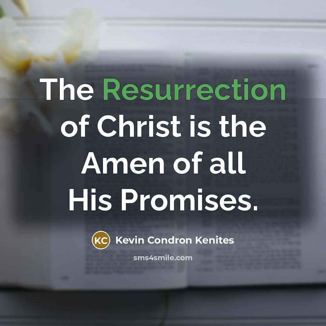 “The Resurrection of Christ is the Amen of all His…” quote by Kevin Condron Kenites