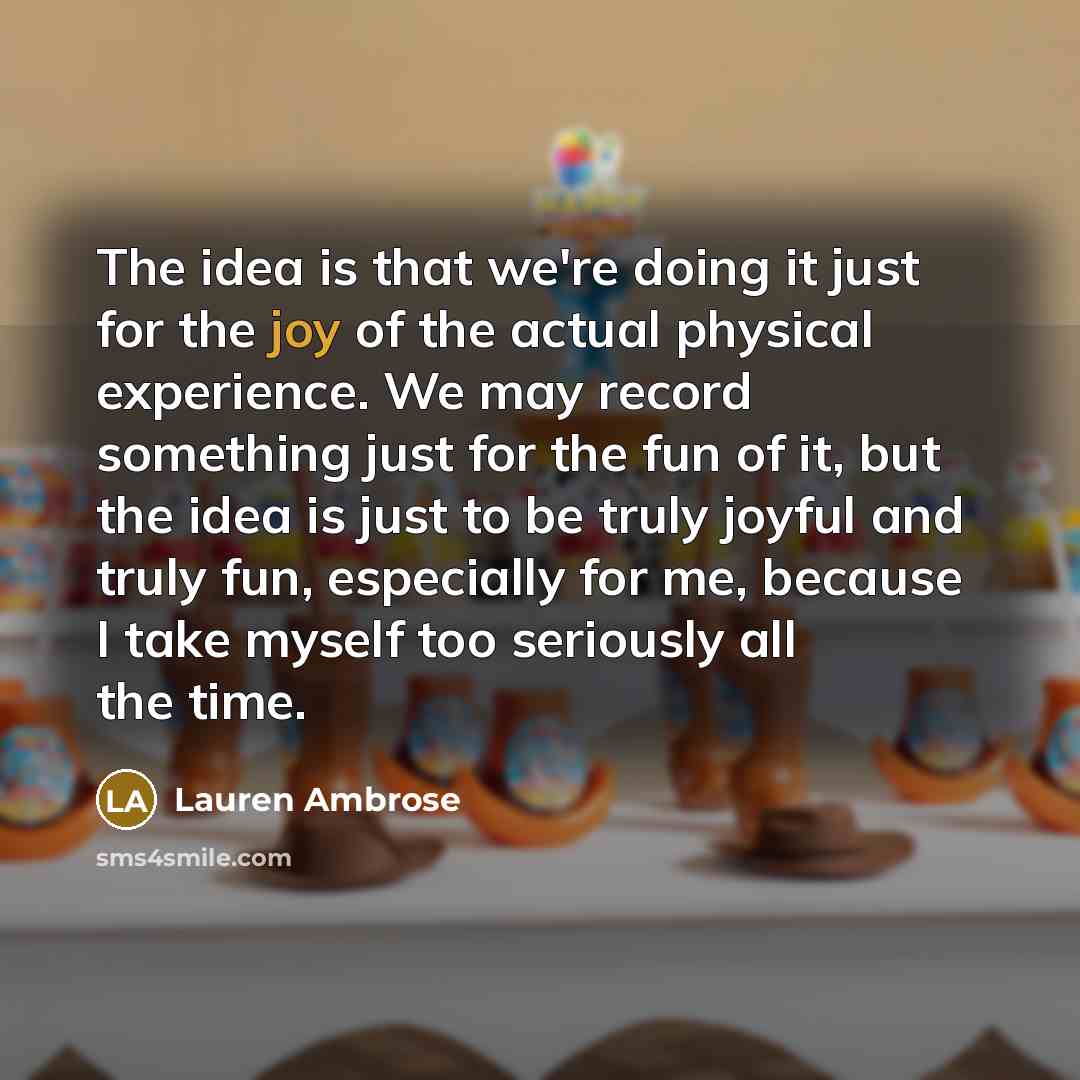 “The idea is that we're doing it just for the…” quote by Lauren Ambrose