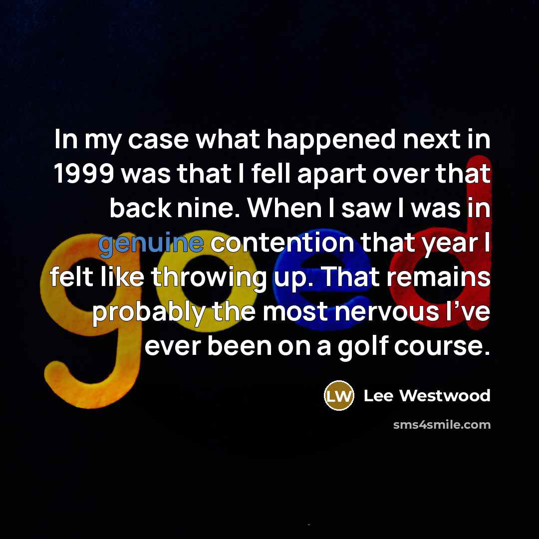 “In my case what happened next in 1999 was that…” quote by Lee Westwood