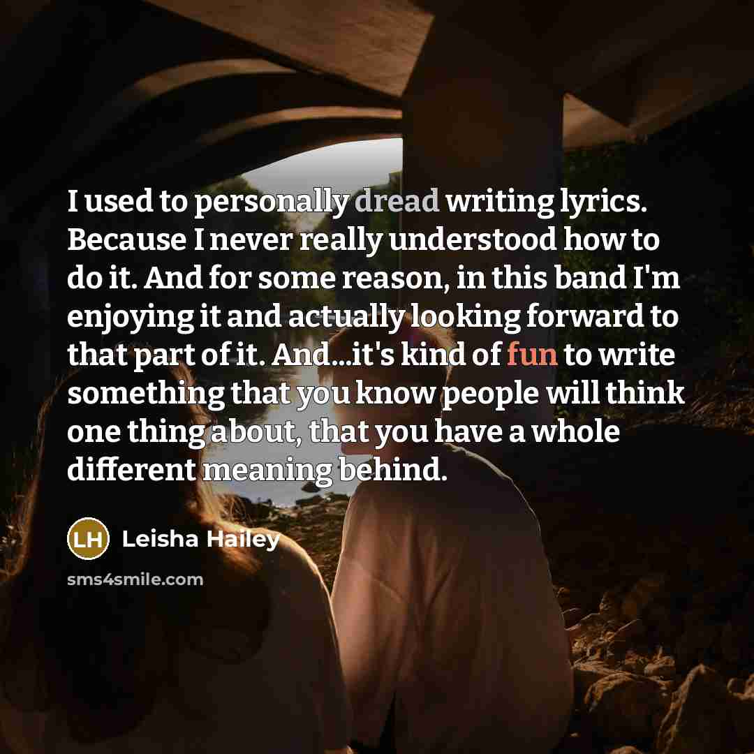 “I used to personally dread writing lyrics. Because I never…” quote by Leisha Hailey
