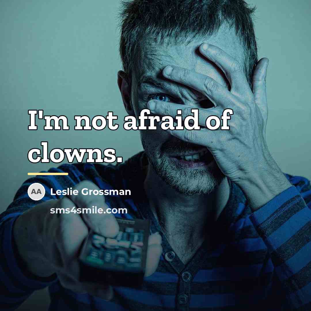 “I'm not afraid of clowns.…” quote by Leslie Grossman