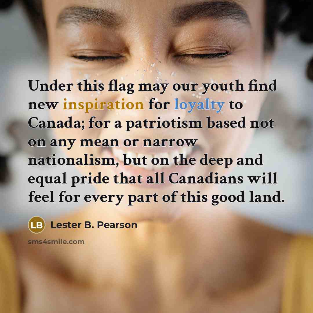 “Under this flag may our youth find new inspiration for…” quote by Lester B. Pearson