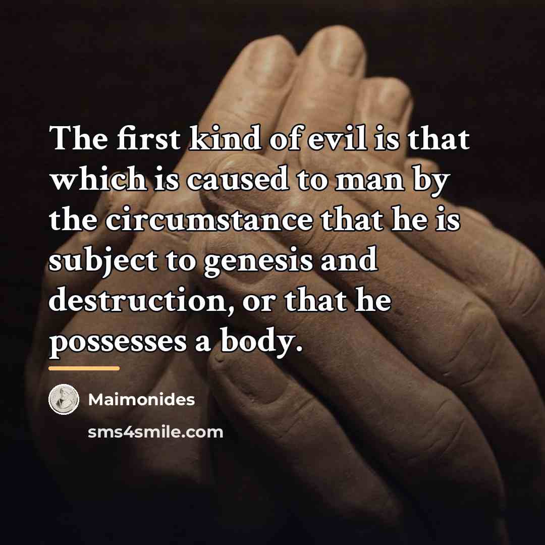 “The first kind of evil is that which is caused…” quote by Maimonides
