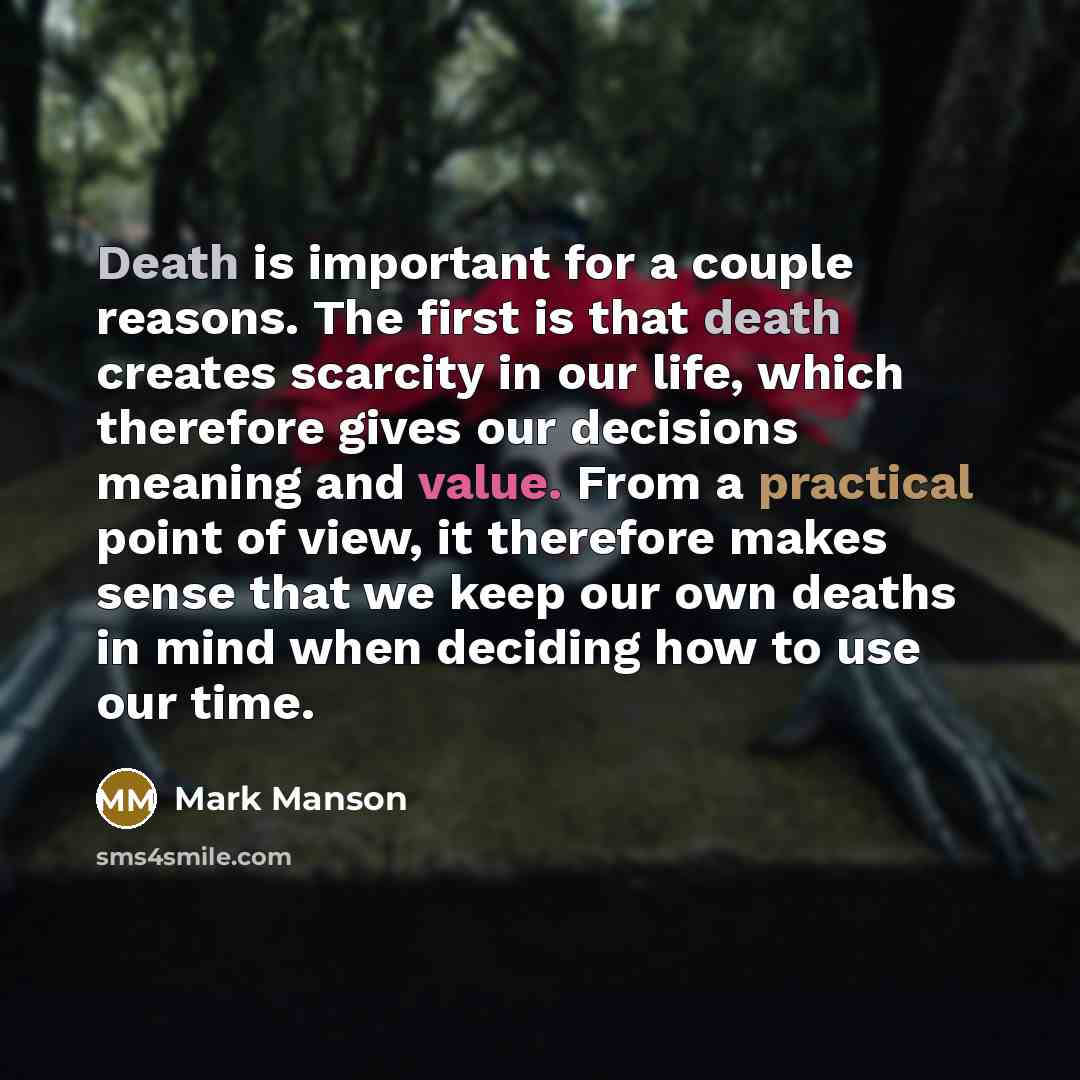 “Death is important for a couple reasons. The first is…” quote by Mark Manson
