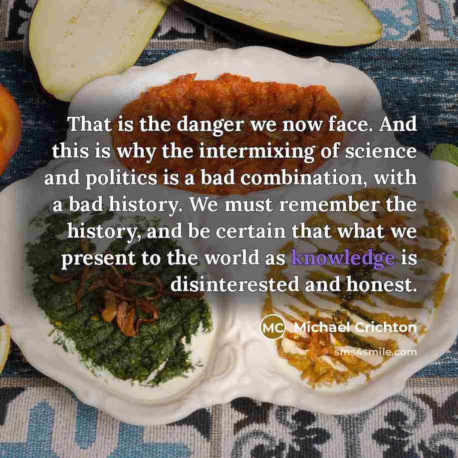 “That is the danger we now face. And this is…” quote by Michael Crichton