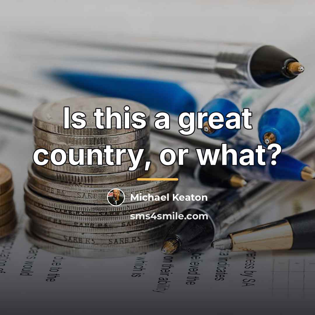 “Is this a great country, or what?…” quote by Michael Keaton