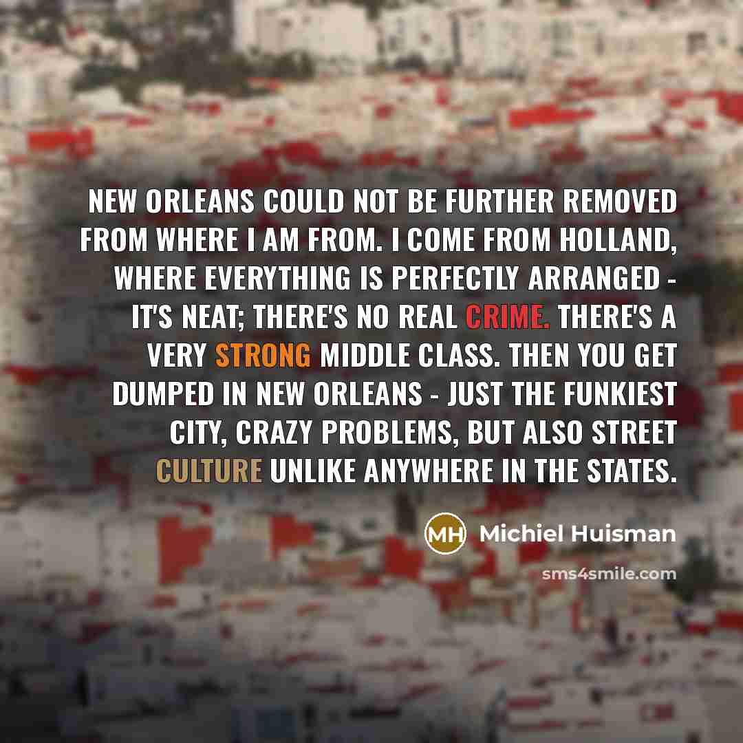 “New Orleans could not be further removed from where I…” quote by Michiel Huisman