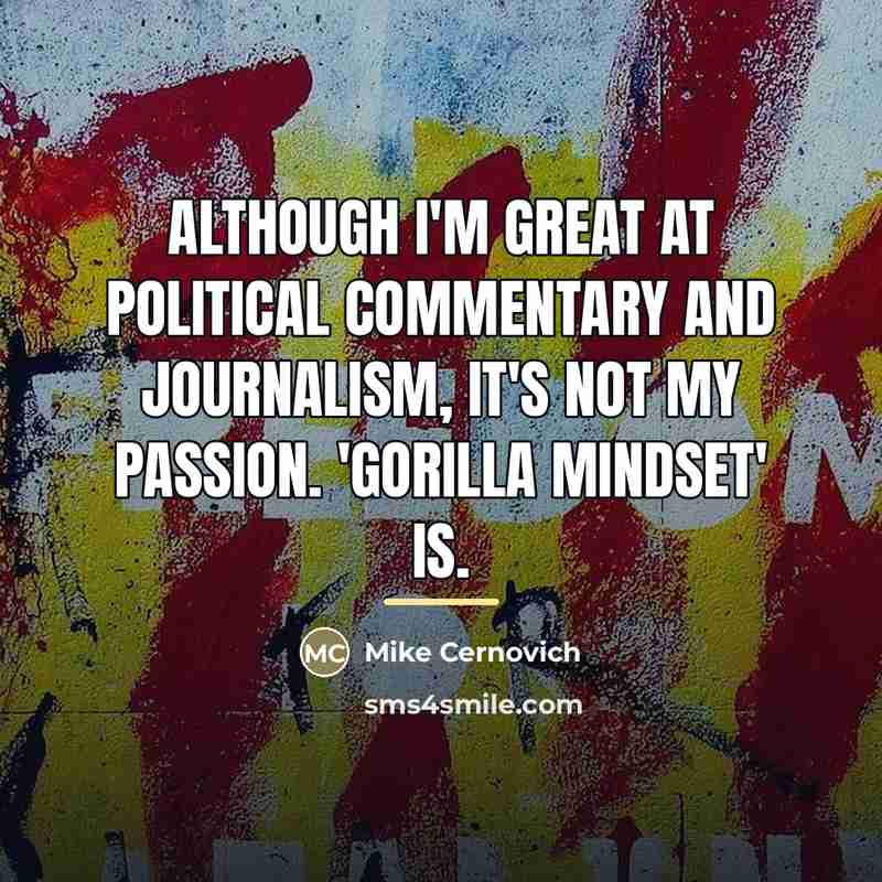 “Although I'm great at political commentary and journalism, it's not…” quote by Mike Cernovich