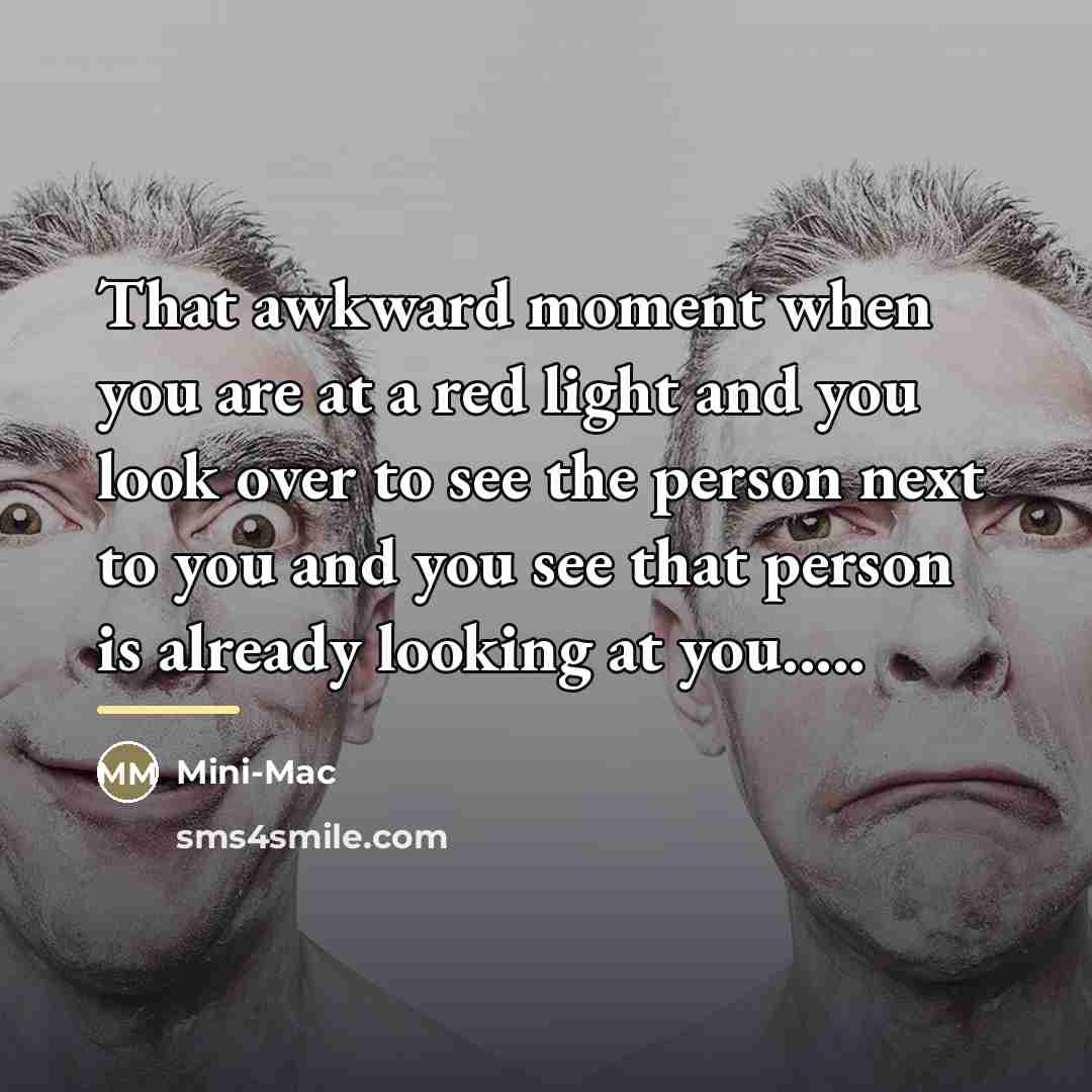 “That awkward moment when you are at a red light…” quote by Mini-Mac